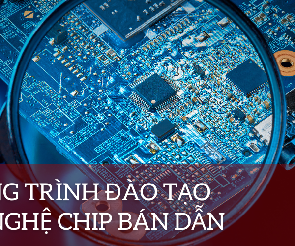 TRƯỜNG ĐẠI HỌC VIỆT NHẬT, ĐHQGHN – HƯỚNG ĐẾN ĐÀO TẠO NHÂN LỰC BÁN DẪN CHẤT LƯỢNG CAO